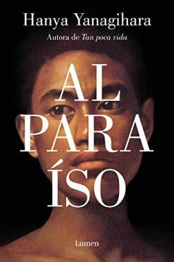 Al  paraíso  |  Hanya  Yanagihara