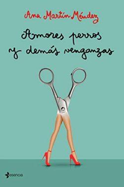 Amores  perros  y  demas  venganzas  |  Ana  Martín  Méndez