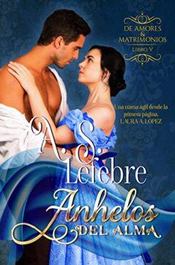 Anhelos  del  alma  (De  amores  y  matrimonios  5)  |  A.S.  Lefebre
