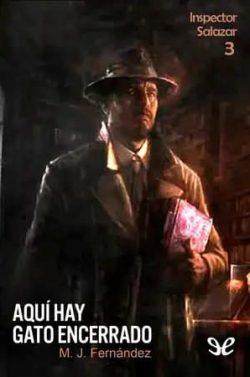 Aquí  hay  gato  encerrado  (Inspector  Salazar  3)  |  M.  J.  Fernández
