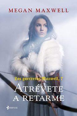 Atrévete  a  retarme  (Las  guerreras  Maxwell  7)  |  Megan  Maxwell  