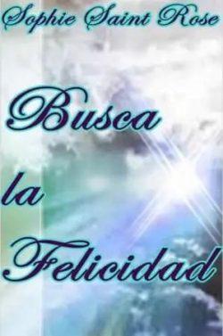 Busca  la  felicidad  |  Sophie  Saint  Rose