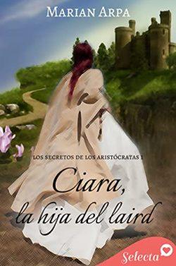 Ciara,  la  hija  del  laird  (Los  secretos  de  los  aristócratas  1)  |  Marian  Arpa