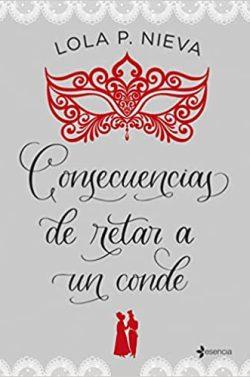 Consecuencias  de  retar  a  un  conde  |  Lola  P.  Nieva