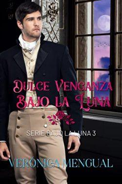 Dulce  venganza  bajo  la  luna  (Bajo  la  luna  3)  |  Verónica  Mengual