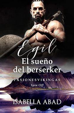 EGil.  El  sueño  del  berserker  (Spin  off  de  Pasiones  Vikingas)  |  Isabella  Abad