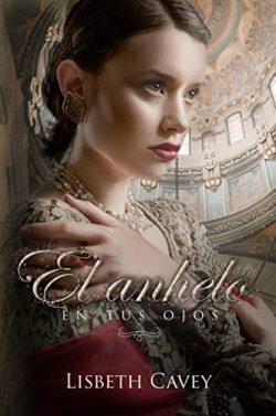 El  anhelo  en  tus  ojos  |  Lisbeth  Cavey