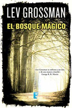El  bosque  mágico  (Trilogía  Los  Magos  2)  |  Lev  Grossman