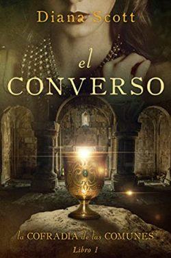 El  converso  (La  cofradía  de  las  comunes  1)  |  Diana  Scott