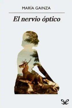 El  nervio  óptico  |  María  Gainza