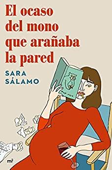 El  ocaso  del  mono  que  arañaba  la  pared  |  Sara  Sálamo