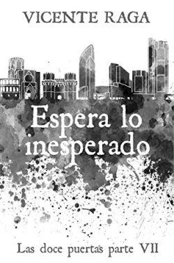 Espera  lo  inesperado  (Las  doce  puertas  7)  |  Vicente  Raga