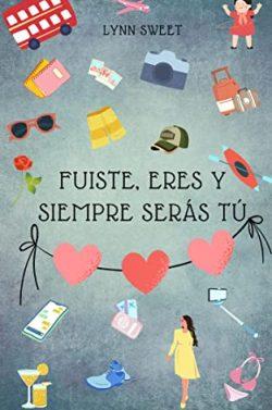 Fuiste,  eres  y  siempre  serás  tú  |  Lynn  Sweet