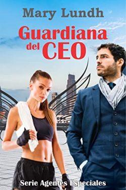 Guardiana  del  CEO  (Agentes  Especiales  1)  |  Mary  Lundh