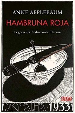 Hambruna  roja:  La  guerra  de  Stalin  contra  Ucrania  |  Anne  Applebaum