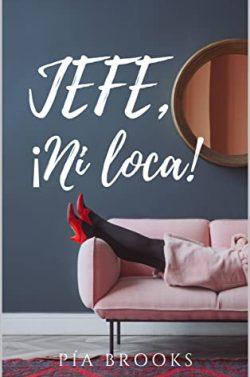 JEFE,  ¡ni  loca!  |  Pía  Brooks