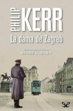 La  dama  de  Zagreb  (Bernie  Gunther  10)  |  Philip  Kerr