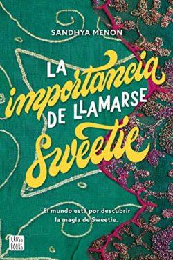 La  importancia  de  llamarse  Sweetie  |  Sandhya  Menon
