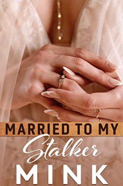 Married  to  my  stalker  |  MINK  