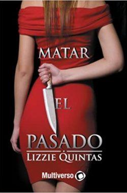 Matar  el  pasado  |  Lizzie  Quintas