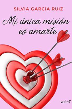 Mi  única  misión  es  amarte  |  Silvia  García  Ruiz