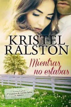 Mientras  no  estabas  |  Kristel  Ralston