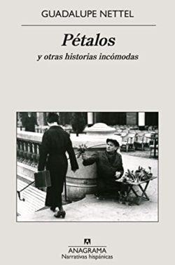 Pétalos  y  otras  historias  incómodas  |  Guadalupe  Nettel