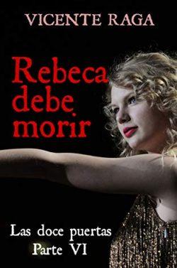Rebeca  debe  morir  (Las  doce  puertas  parte  6)  |  Vicente  Raga