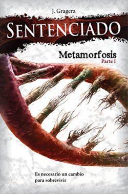 Sentenciado:  Metamorfosis,  parte  1  |  Jesús  Gragera