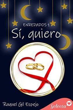 Sí,  quiero  (Enredados  1)  |  Raquel  Gil  Espejo