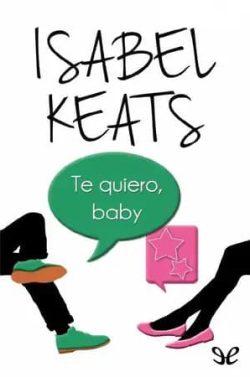 Te  quiero,  baby  |  Isabel  Keats
