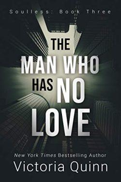 The  Man  Who  Has  No  Love  (Soulless  3)  |  Victoria  Quinn