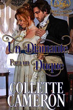 Un  Diamante  para  un  Duque  (Canallas  Seductores  1)  |  Collette  Cameron