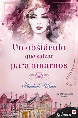 Un  obstáculo  que  salvar  para  amarnos  (Le  Chrysanthème  Gazette  1)  |  Elizabeth  Urian