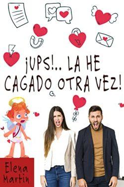 ¡Ups!  La  he  cagado  otra  vez  |  Elena  Martin