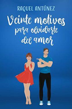 Veinte  motivos  para  olvidarte  del  amor  |  Raquel  Antúnez