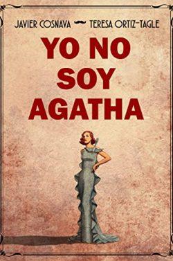 Yo  no  soy  Agatha  |  Teresa  Ortiz-Tagle  &  Javier  Cosnava